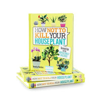 How Not To Kill Your Houseplant by Veronica Peerless
