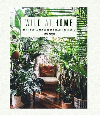 Wild at Home by Hilton Carter